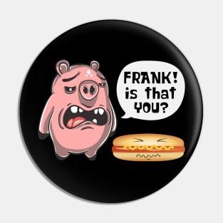 Is That You Frank Pig And Hot Dog Pin