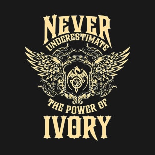 Ivory Name Shirt Ivory Power Never Underestimate T-Shirt