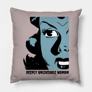 Deeply Unlikeable Woman - Funny Feminist Pillow