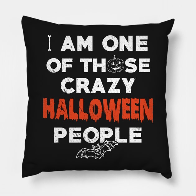 I Am One of Those Crazy Halloween People Pillow by joshp214