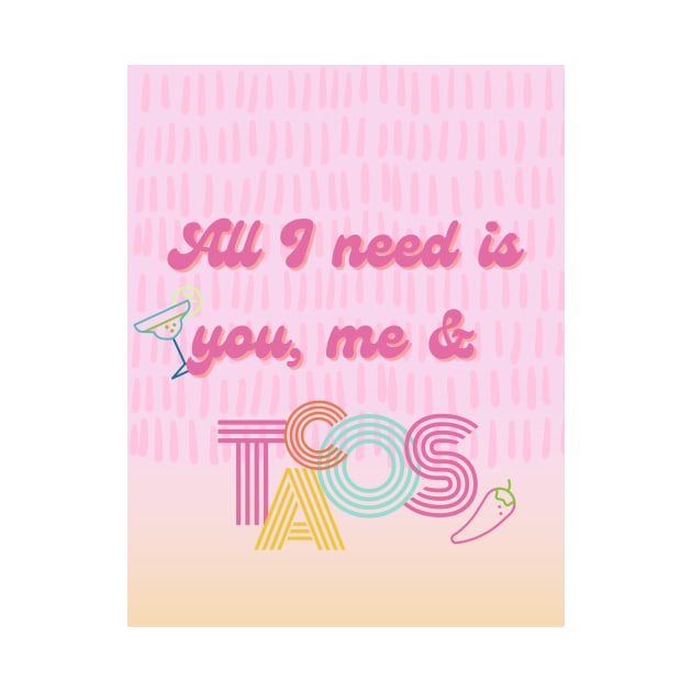 All I need is you, me and tacos by mashedpotatoes