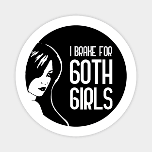 I Brake For Goth Girls Magnet