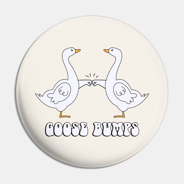 Goose Bumps Funny Pin by Nessanya