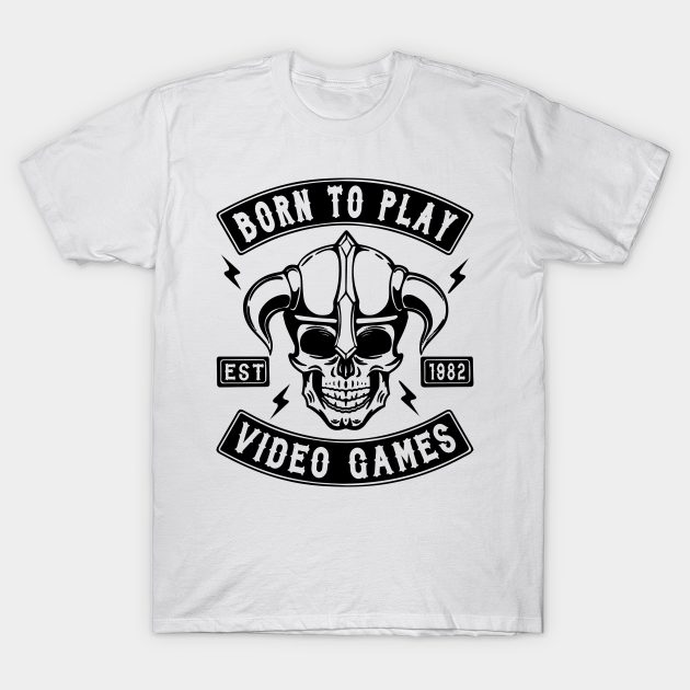 Discover GAMER - BORN TO PLAY VIDEO GAMES - Video Games - T-Shirt