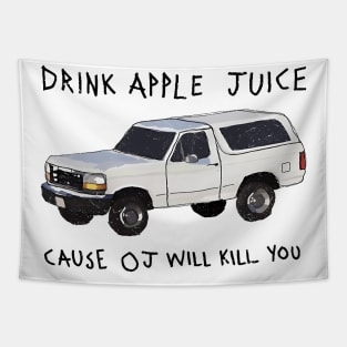 Drink Apple Juice Cause OJ Will Kill You Tapestry