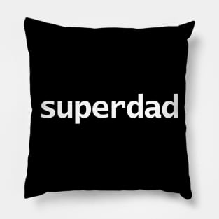 Superdad Typography White for Dad on Fathers Day Pillow