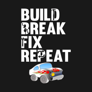 Build Break Fix Repeat Race Car T-Shirt