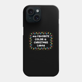 My favorite Color is Christmas Lights Phone Case