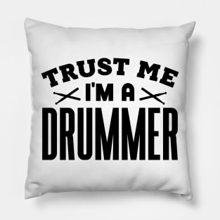 Trust Me, I'm a Drummer Pillow