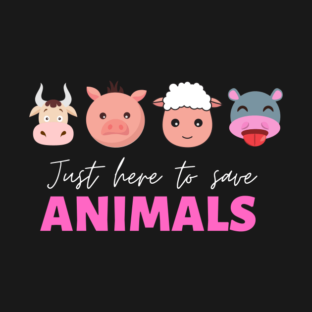 Just here to save animals by Veganstitute 