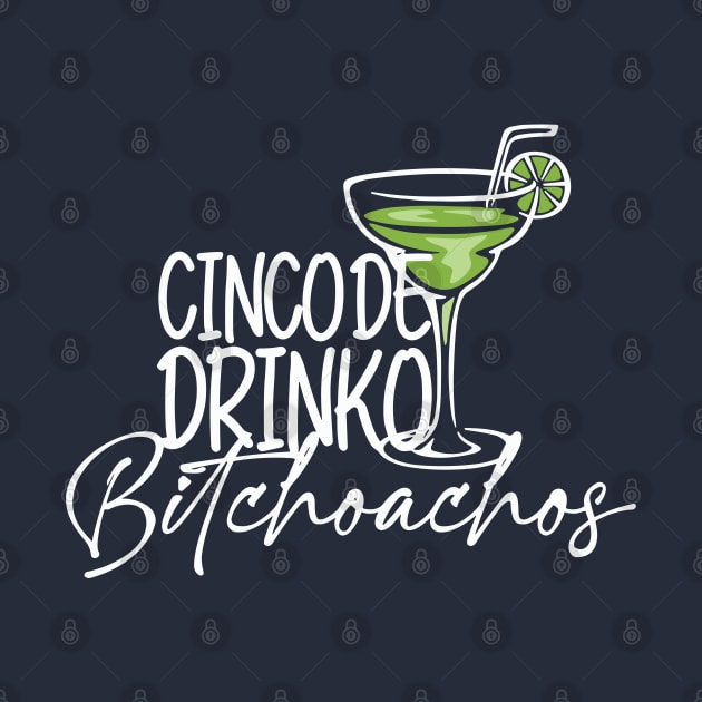 Cinco De Drinko Bitchoachos by Dramacore