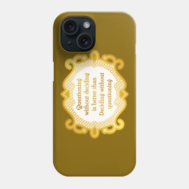 questioning without deciding Phone Case by SnarkCentral