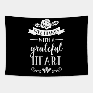 Give Thanks With A Grateful Heart Tapestry