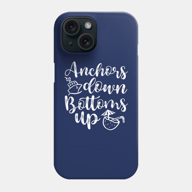 Anchors Down Bottoms Up Cruise Drinking Funny Phone Case by GlimmerDesigns