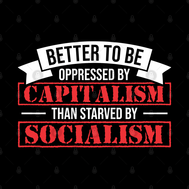 Pro Capitalism Political Activist Anti Socialism by Toeffishirts