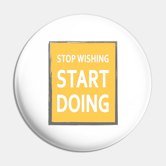 Stop wishing start doing Pin by The Positive Store