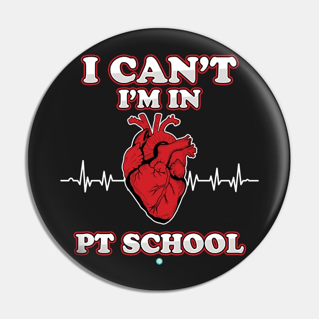 i Cant iam in PT School - Funny Student Gift Pin by woormle