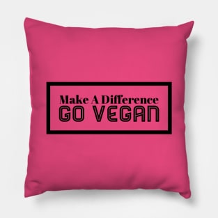 Make A Difference Go Vegan Pillow