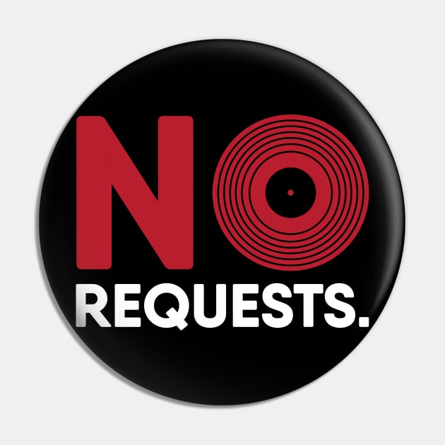 No Requests Vinyl Record DJing Design Pin by analogdreamz