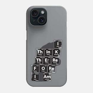 Chemistry Jokes Thinker: I Think Therefore I Am Phone Case