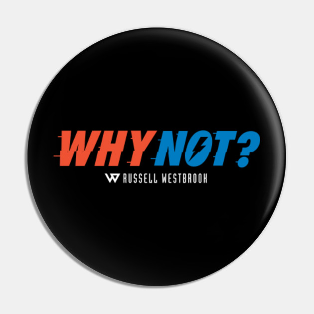 Why Not Russell Westbrook Tee Westbrook Pin Teepublic Uk