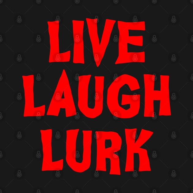 Live Laugh Lurk - Pocket Design by hya_bm