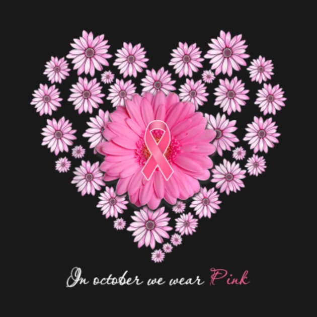 In October We Wear Pink Daisy Heart Breast Cancer Awareness by Ortizhw