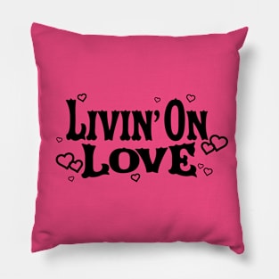 Livin' On Love Pillow