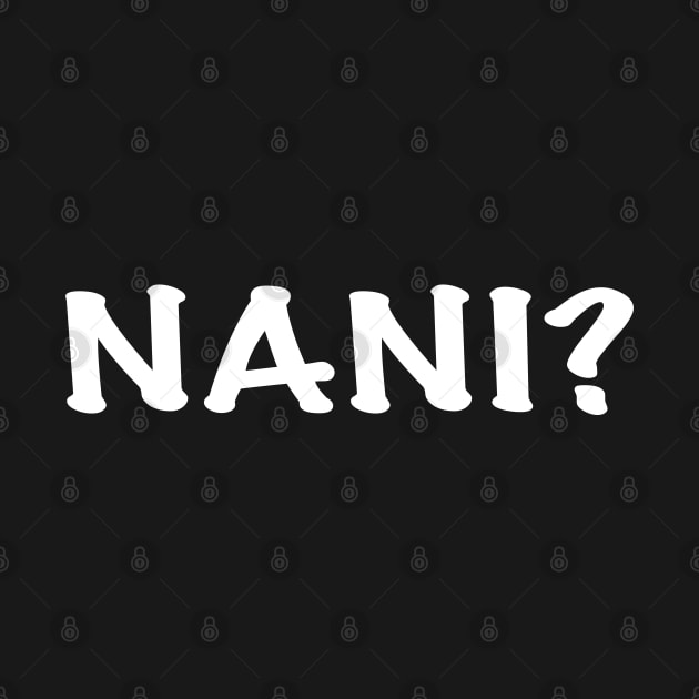 Anime Quote Nani? - Anime Shirt by KAIGAME Art