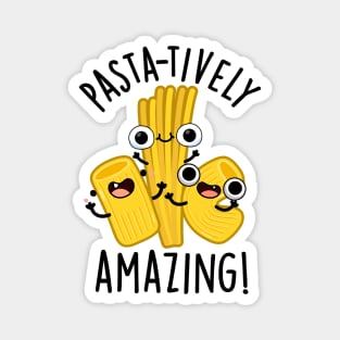 Pasta-tively Amazing Funny Pasta Pun Magnet