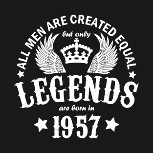 All Men are Created Equal But Only Legends are Born in 1957 T-Shirt