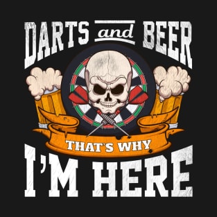 Darts And Beer That’s Why I’m Here T-Shirt