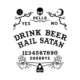 Drink Beer Hail Satan Ouija Board T-Shirt