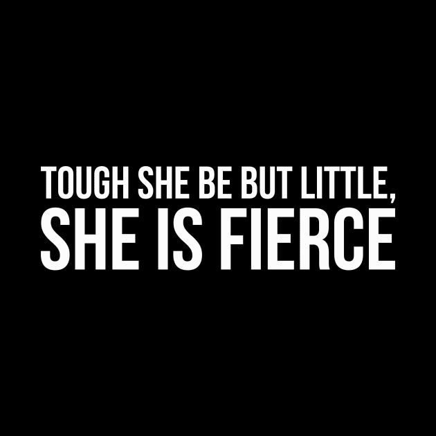 TOUGH SHE BE BUT LITTLE, SHE IS FIERCE funny saying quote by star trek fanart and more