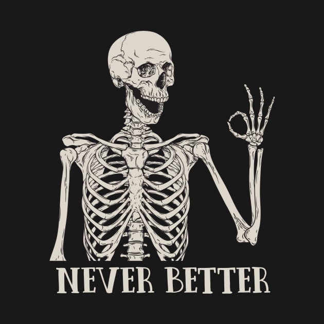 Never Better Skeleton by FOXBURYS