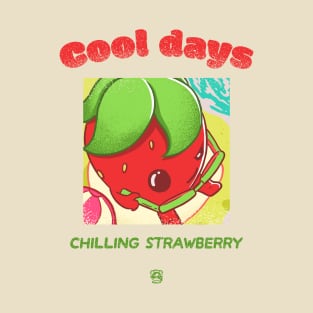 Cool days Chilling Strawberry T-Shirt