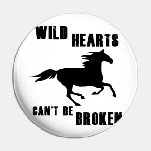 Wild Hearts Can't Be Broken - Design for Horse Lovers Pin