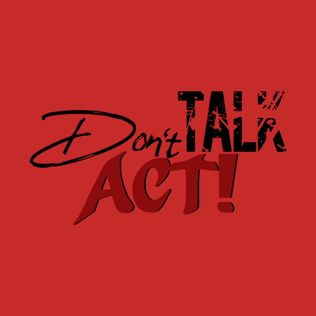 Don`t Talk Act! by Own LOGO