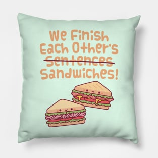 We Finish Each Other's Sentences Sandwiches Funny Pillow