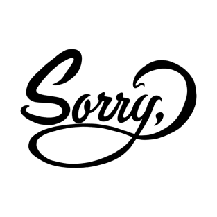 SORRY T-Shirt