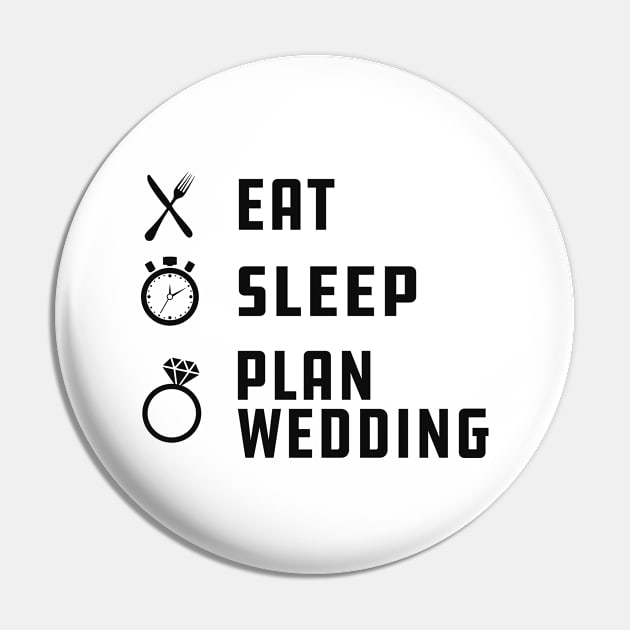 Wedding - Eat sleep plan wedding Pin by KC Happy Shop