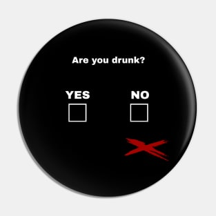 Are you drunk? Pin