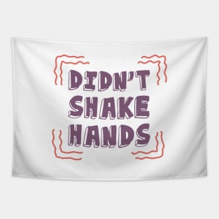 I Didn't Shake Hands. Motivational Quotes. Quarantine Tapestry