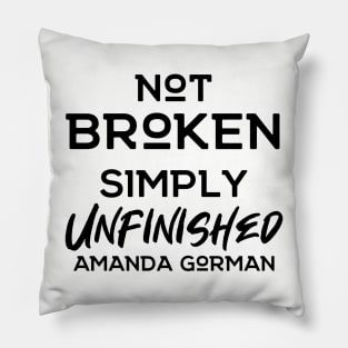 Not Broken Simply Unfinished | Amanda Gorman Pillow