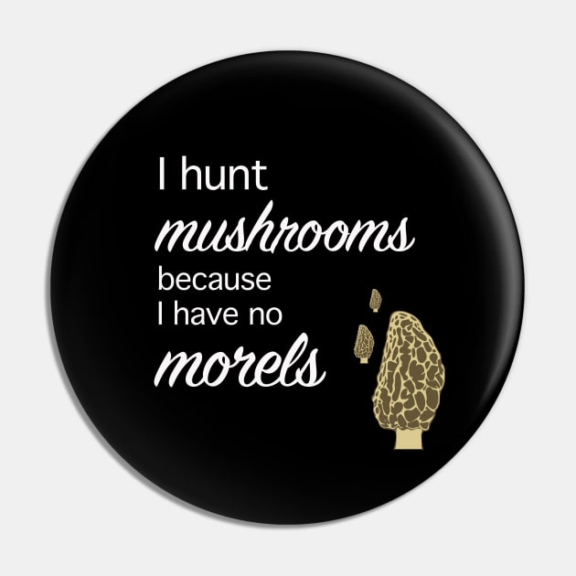 Morel hunter I hunt mushrooms I have no morels Pin by Beccasab photo & design