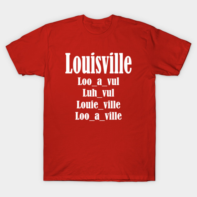 Louisville - Louisville Ky - T-Shirt | TeePublic