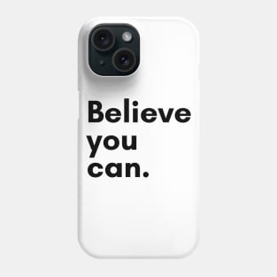 Believe you can Phone Case