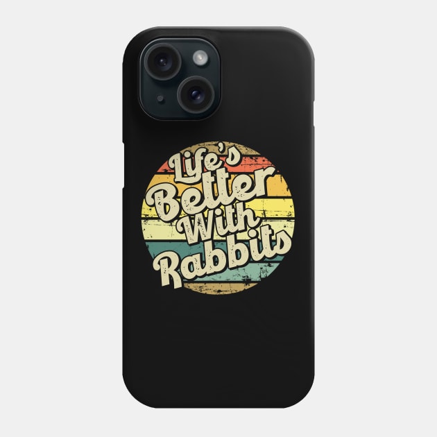 Life's better with rabbits. Perfect present for mom mother dad father friend him or her Phone Case by SerenityByAlex