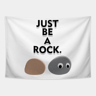 Just be a rock Tapestry