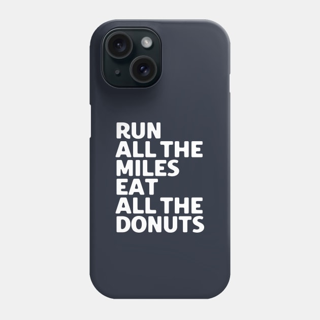 Run All The Miles Eat All The Donuts Phone Case by SalahBlt